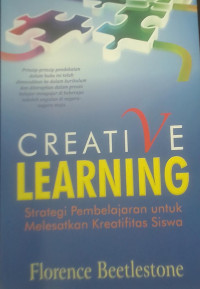 CREATIVE LEARNING strategi pembelajaran untuk melesatkan kreatifitas siswa