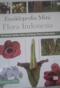 ENSIKLOPEDIA FLORA INDONESIA panduan serba tahu tentang flora indonesia